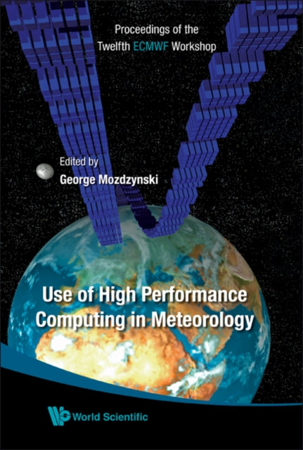 Book cover of: Use Of High Performance Computing In Meteorology - Proceedings Of The Twelfth Ecmwf Workshop. By: ECMWF Workshop on the Use of High Performance Computing in Meteorology (12th 2006 Reading, UK)