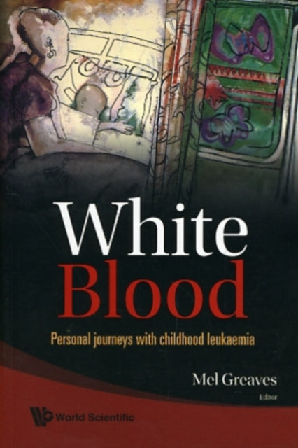 Book cover of: White Blood: Personal Journeys With Childhood Leukaemia