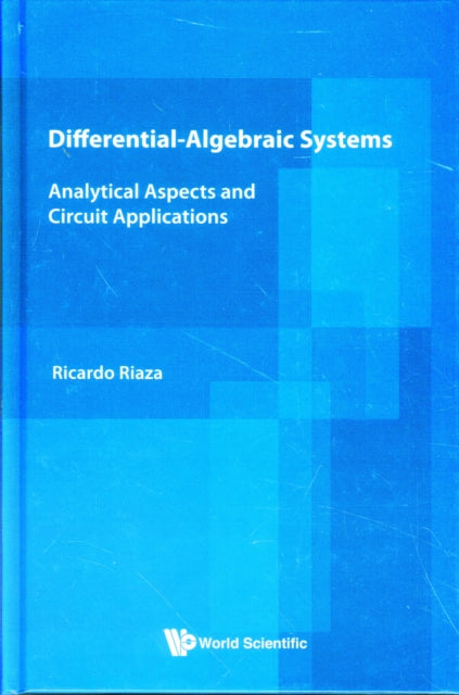 Book cover of: Differential-algebraic Systems: Analytical Aspects And Circuit Applications. By: Ricardo Riaza