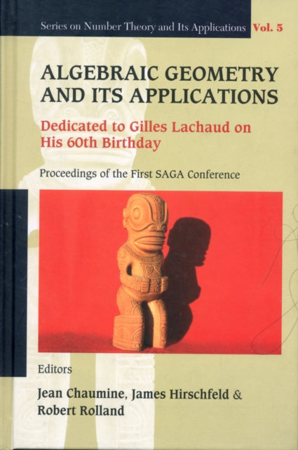 Book cover of: Algebraic Geometry And Its Applications: Dedicated To Gilles Lachaud On His 60th Birthday - Proceedings Of The First Saga Conference. By: Symposium on Algebraic Geometry and its Applications (1st 2007 Papeete, Tahiti)