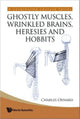 Book cover of: Ghostly Muscles, Wrinkled Brains, Heresies And Hobbits: A Leverhulme Public Lecture Series. By: Charles E. Oxnard