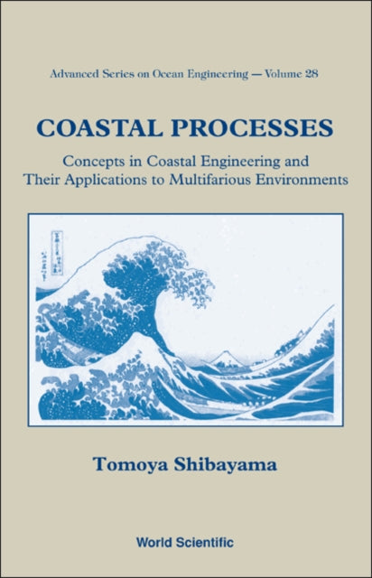 Book cover of: Coastal Processes: Concepts In Coastal Engineering And Their Applications To Multifarious Environments. By: Tomoya Shibayama