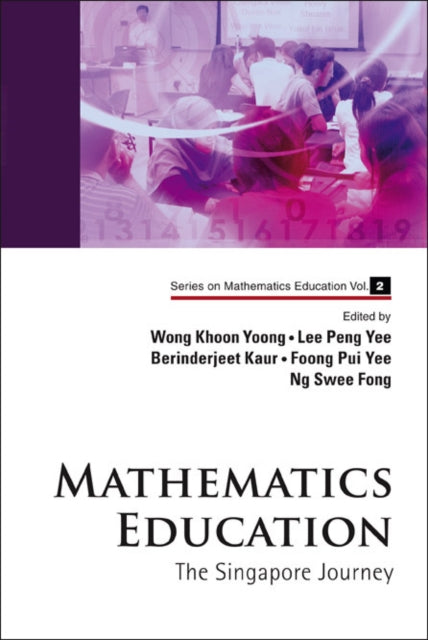 Book cover of: Mathematics Education: The Singapore Journey