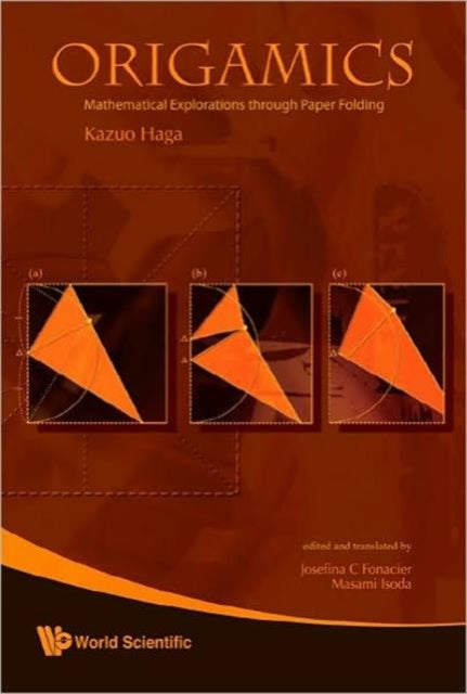 Book cover of: Origamics: Mathematical Explorations Through Paper Folding. By: Kazuo Haga