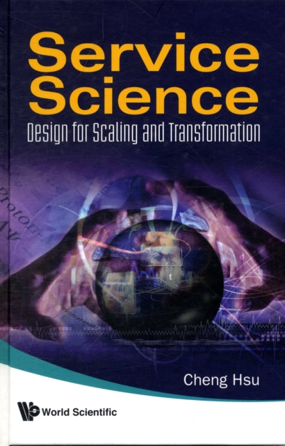 Book cover of: Service Science: Design For Scaling And Transformation. By: Cheng Hsu