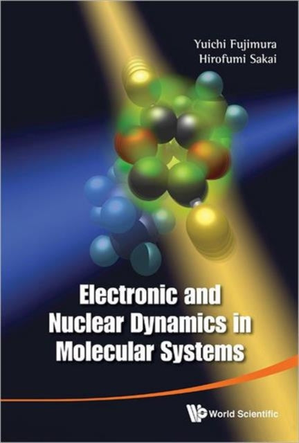 Book cover of: Electronic And Nuclear Dynamics In Molecular Systems. By: Yuichi Fujimura