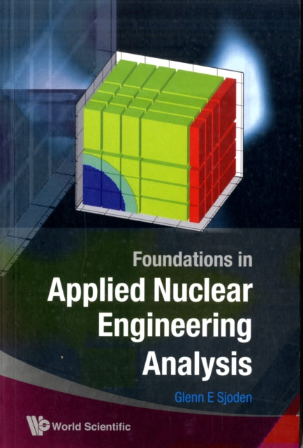 Book cover of: Foundations In Applied Nuclear Engineering Analysis. By: Glenn E. Sjoden