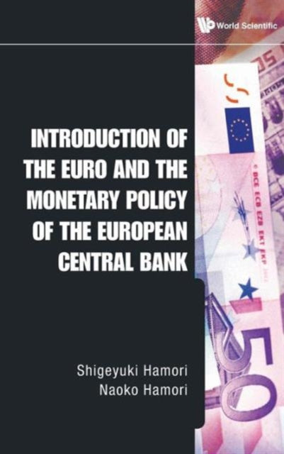 Book cover of: Introduction Of The Euro And The Monetary Policy Of The European Central Bank. By: Shigeyuki Hamori