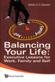 Book cover of: Balancing Your Life: Executive Lessons For Work, Family And Self. By: James G. Clawson