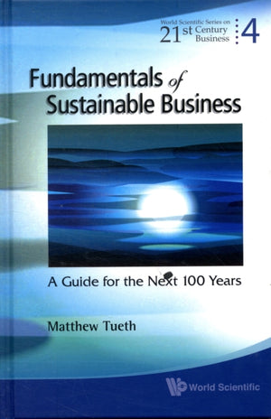 Fundamentals Of Sustainable Business: A Guide For The Next 100 Years