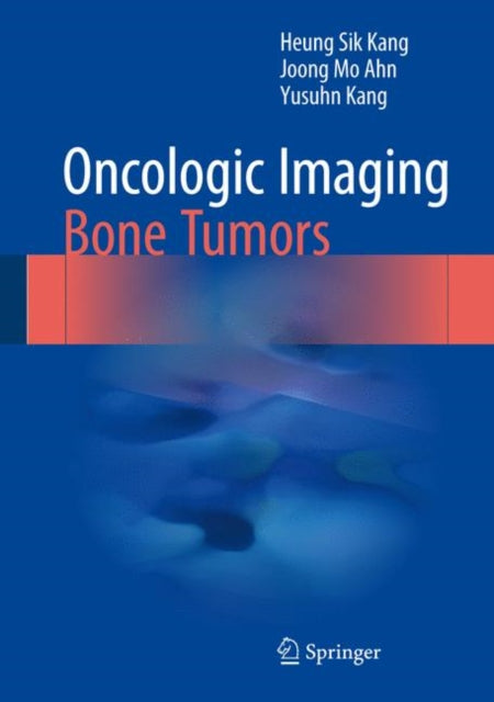 Book cover of: Oncologic Imaging: Bone Tumors. By: Heung Sik Kang