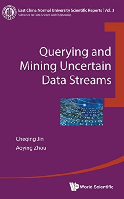 Book cover of: Querying And Mining Uncertain Data Streams. By: Cheqing Jin