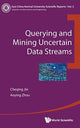 Book cover of: Querying And Mining Uncertain Data Streams. By: Cheqing Jin
