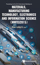 Book cover of: Materials, Manufacturing Technology, Electronics And Information Science - Proceedings Of The 2015 International Workshop (Mmtei2015). By: Xiaolong Li