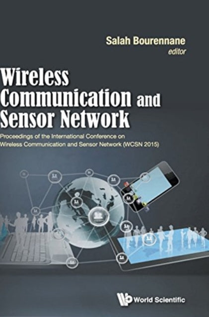 Book cover of: Wireless Communication And Sensor Network - Proceedings Of The International Conference On Wireless Communication And Sensor Network (Wcsn 2015). By: James C. N. Yang