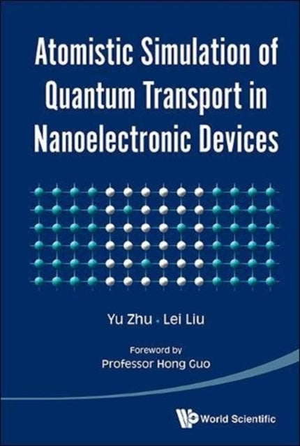 Book cover of: Atomistic Simulation Of Quantum Transport In Nanoelectronic Devices (With Cd-rom). By: Yu Zhu