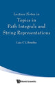 Book cover of: Lecture Notes In Topics In Path Integrals And String Representations. By: Luiz C. L. Botelho