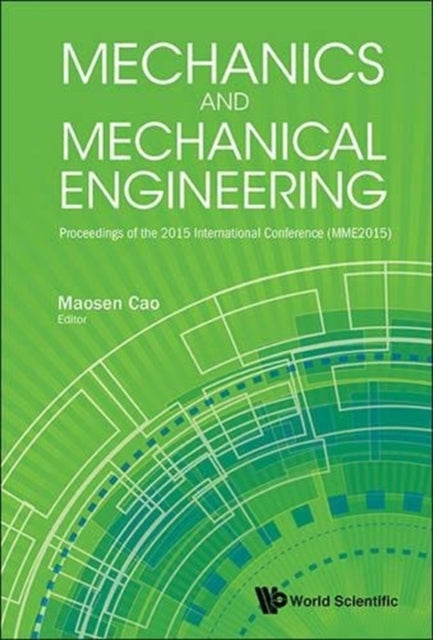 Book cover of: Mechanics And Mechanical Engineering - Proceedings Of The 2015 International Conference (Mme2015). By: Maosen Cao