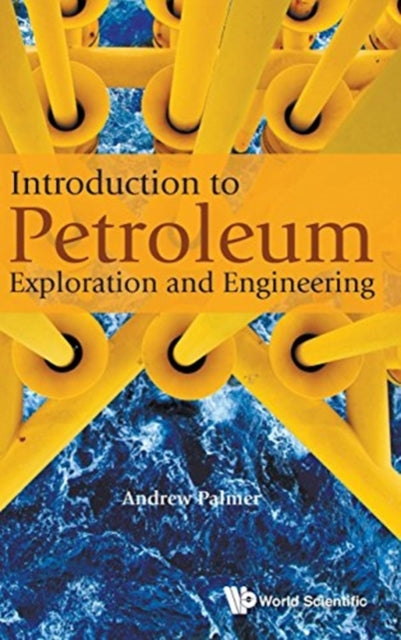Book cover of: Introduction To Petroleum Exploration And Engineering. By: Andrew C. Palmer