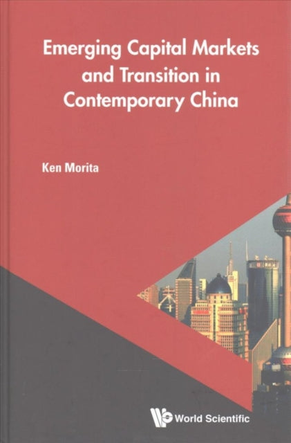 Book cover of: Emerging Capital Markets And Transition In Contemporary China. By: Ken Morita