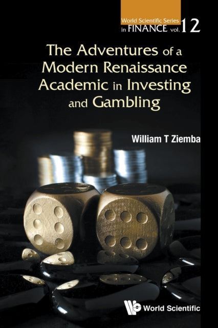 Book cover of: Adventures Of A Modern Renaissance Academic In Investing And Gambling, The. By: William T. Ziemba