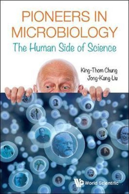 Book cover of: Pioneers In Microbiology: The Human Side Of Science. By: King-Thom Chung