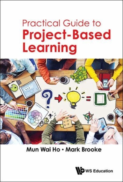 Book cover of: Practical Guide To Project-based Learning. By: Ho Mun Wai