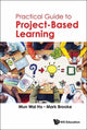 Book cover of: Practical Guide To Project-based Learning. By: Ho Mun Wai