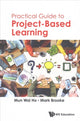 Book cover of: Practical Guide To Project-based Learning. By: Ho Mun Wai