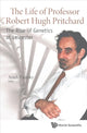 Book cover of: Life Of Professor Robert Hugh Pritchard, The: The Rise Of Genetics At Leicester. By: Arieh Zaritsky