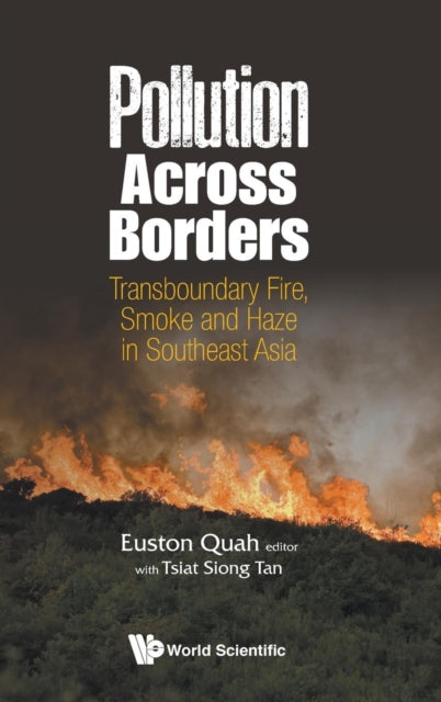 Book cover of: Pollution Across Borders: Transboundary Fire, Smoke And Haze In Southeast Asia. By: Euston Quah