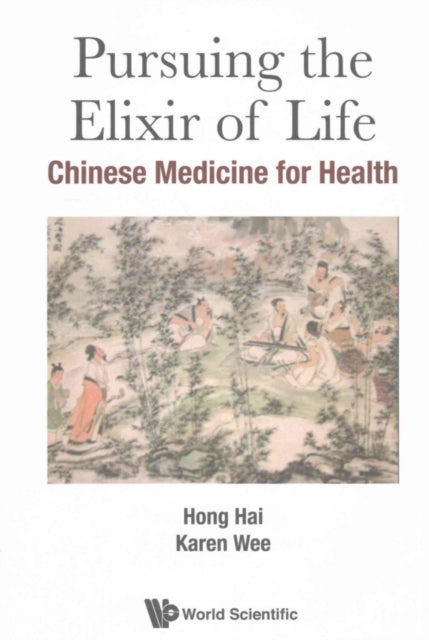Book cover of: Pursuing The Elixir Of Life: Chinese Medicine For Health. By: Hai Hong