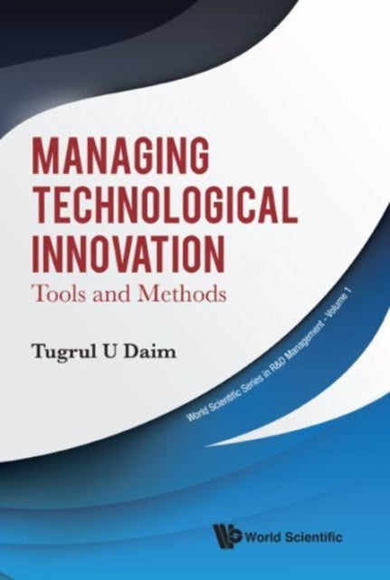 Book cover of: Managing Technological Innovation: Tools And Methods. By: Tugrul U. Daim