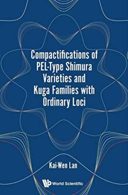 Book cover of: Compactifications Of Pel-type Shimura Varieties And Kuga Families With Ordinary Loci. By: Kai-Wen Lan