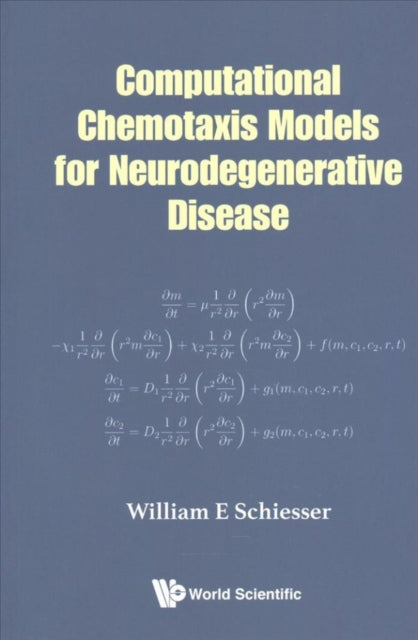 Book cover of: Computational Chemotaxis Models For Neurodegenerative Disease. By: William E. Schiesser