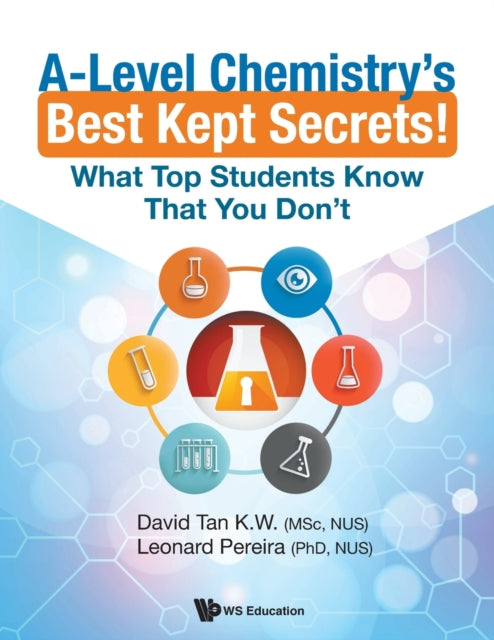 Book cover of: A-level Chemistry's Best Kept Secrets!: What Top Students Know That You Don't. By: David Tan