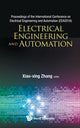 Book cover of: Electrical Engineering And Automation - Proceedings Of The International Conference On Electrical Engineering And Automation (Eea2016). By: Xiao-Xing Zhang