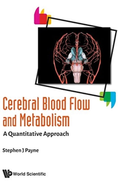 Book cover of: Cerebral Blood Flow And Metabolism: A Quantitative Approach. By: Stephen John Payne