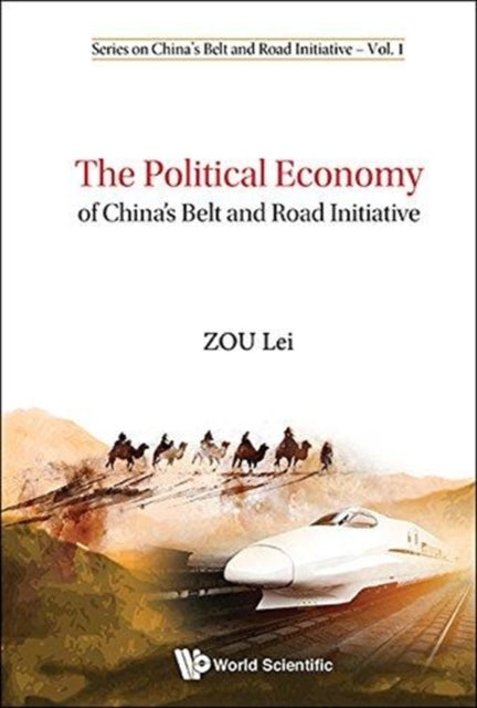Book cover of: Political Economy Of China's Belt And Road Initiative, The. By: Lei Zou