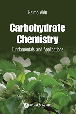 Carbohydrate Chemistry: Fundamentals And Applications