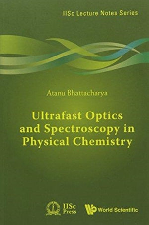 Ultrafast Optics And Spectroscopy In Physical Chemistry