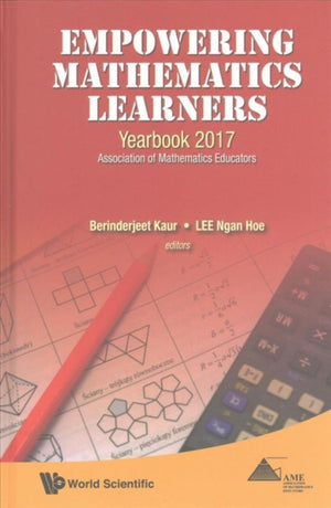 Empowering Mathematics Learners: Yearbook 2017, Association Of Mathematics Educators