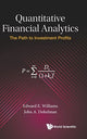 Book cover of: Quantitative Financial Analytics: The Path To Investment Profits. By: Edward E. Williams