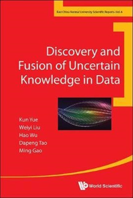 Book cover of: Discovery And Fusion Of Uncertain Knowledge In Data. By: Kun Yue