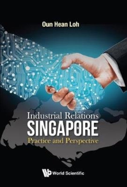 Book cover of: Industrial Relations In Singapore: Practice And Perspective. By: Loh Oun Hean