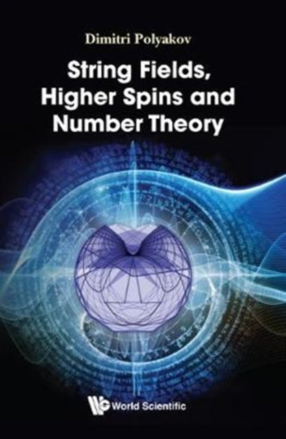 Book cover of: String Fields, Higher Spins And Number Theory. By: Dimitri Polyakov