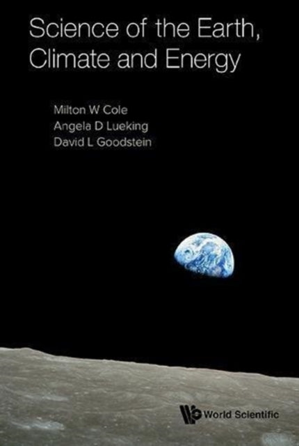 Book cover of: Science Of The Earth, Climate And Energy. By: Milton W. Cole