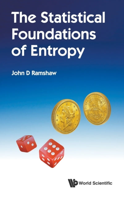 Book cover of: Statistical Foundations Of Entropy, The. By: John D. Ramshaw