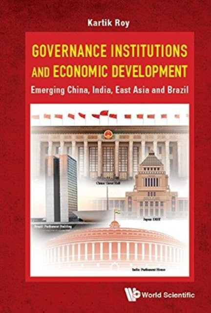 Book cover of: Governance Institutions And Economic Development: Emerging China, India, East Asia And Brazil. By: K. C. Roy