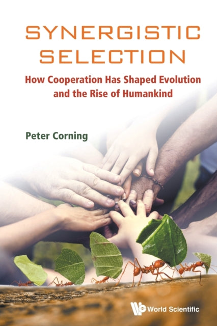 Book cover of: Synergistic Selection: How Cooperation Has Shaped Evolution And The Rise Of Humankind. By: Peter A. Corning
